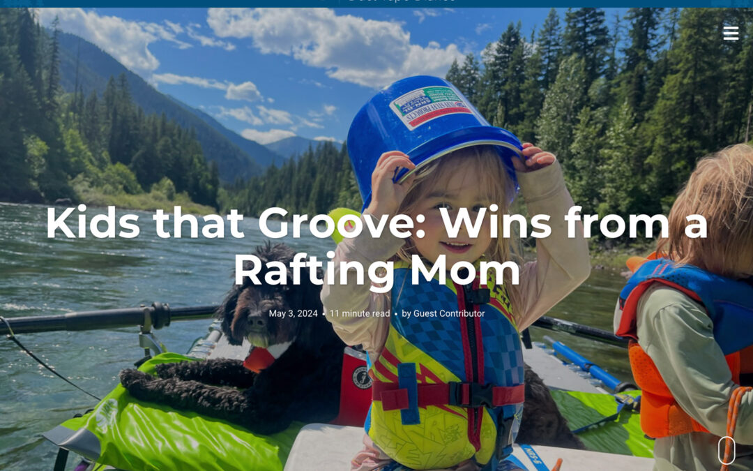Kids that Groove: Wins from a Rafting Mom