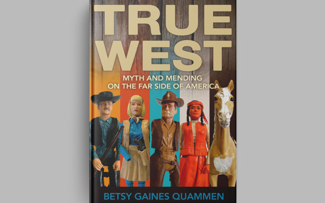 True West by Betsy Gaines Quammen